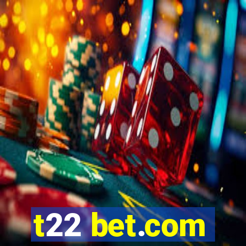 t22 bet.com